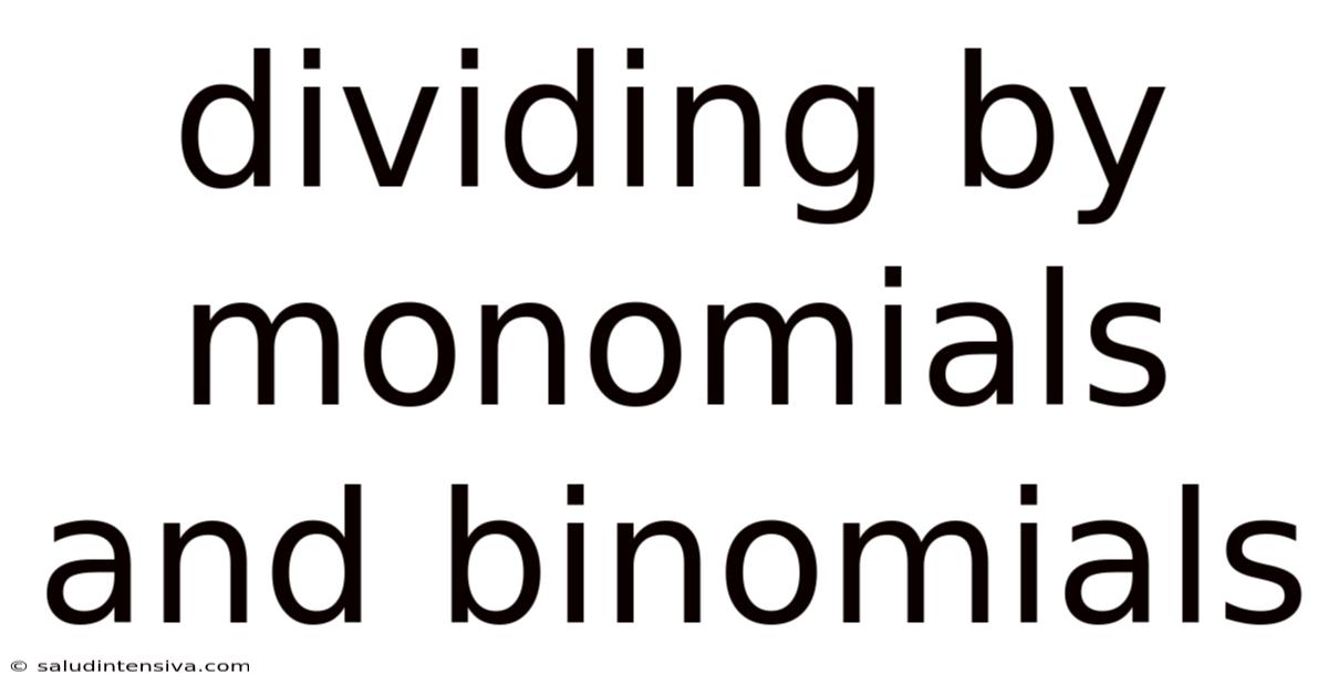 Dividing By Monomials And Binomials