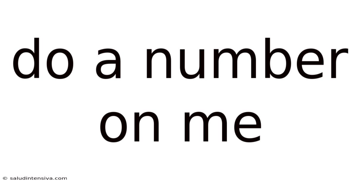 Do A Number On Me