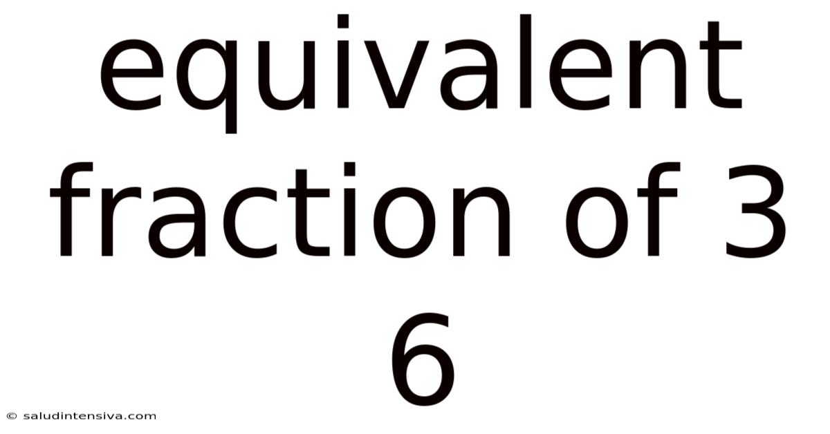Equivalent Fraction Of 3 6