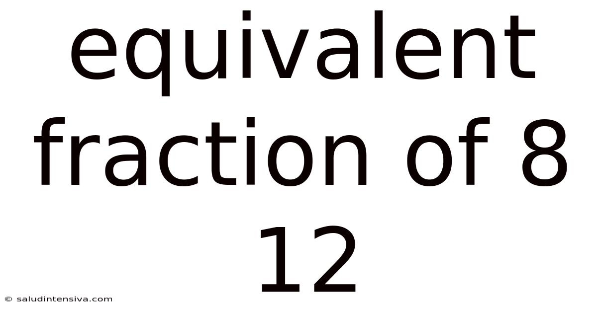 Equivalent Fraction Of 8 12