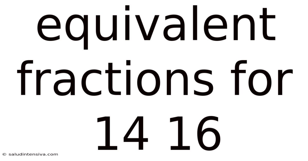 Equivalent Fractions For 14 16