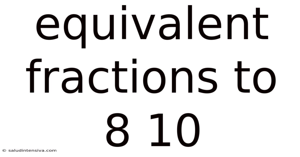 Equivalent Fractions To 8 10