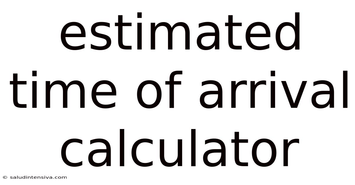 Estimated Time Of Arrival Calculator