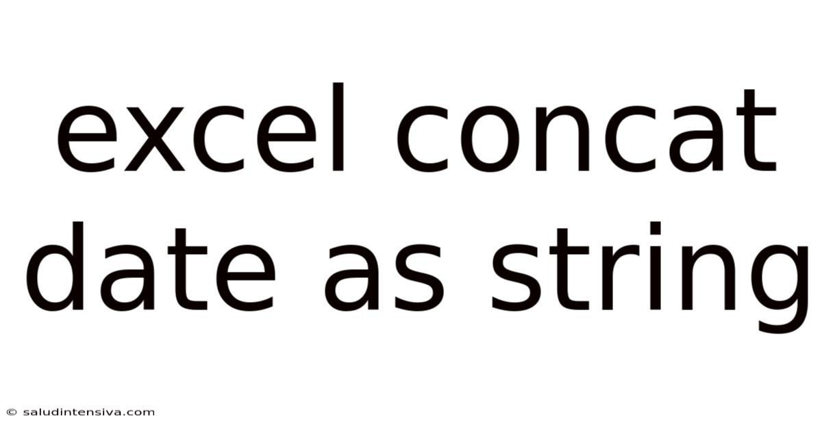 Excel Concat Date As String
