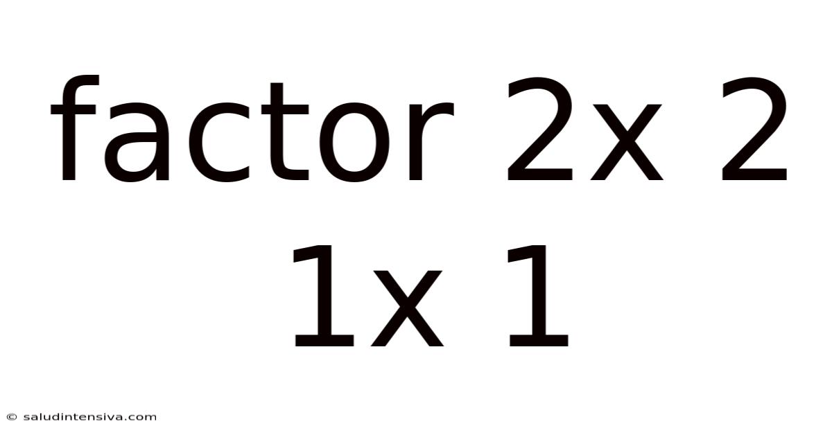 Factor 2x 2 1x 1