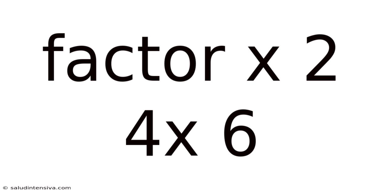 Factor X 2 4x 6