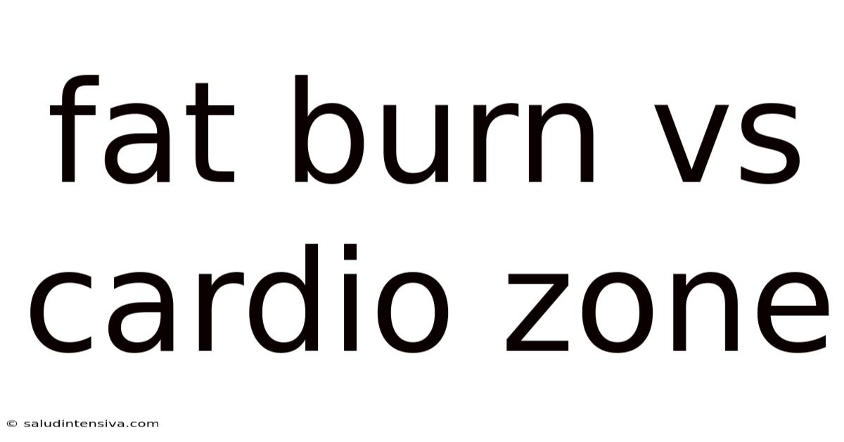 Fat Burn Vs Cardio Zone