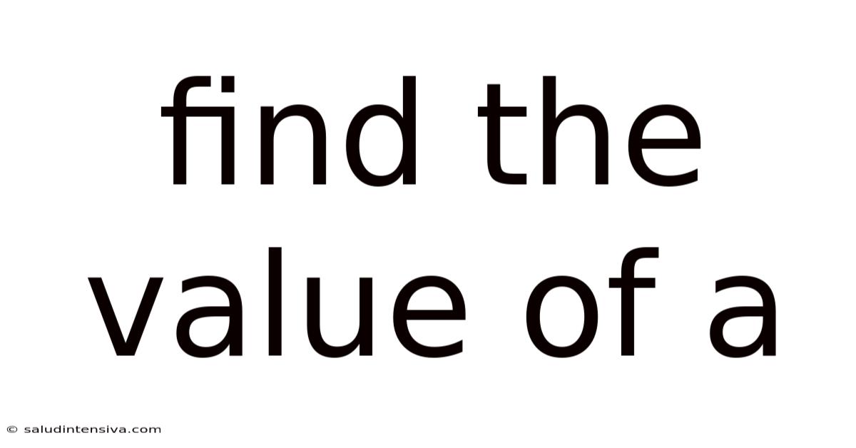 Find The Value Of A