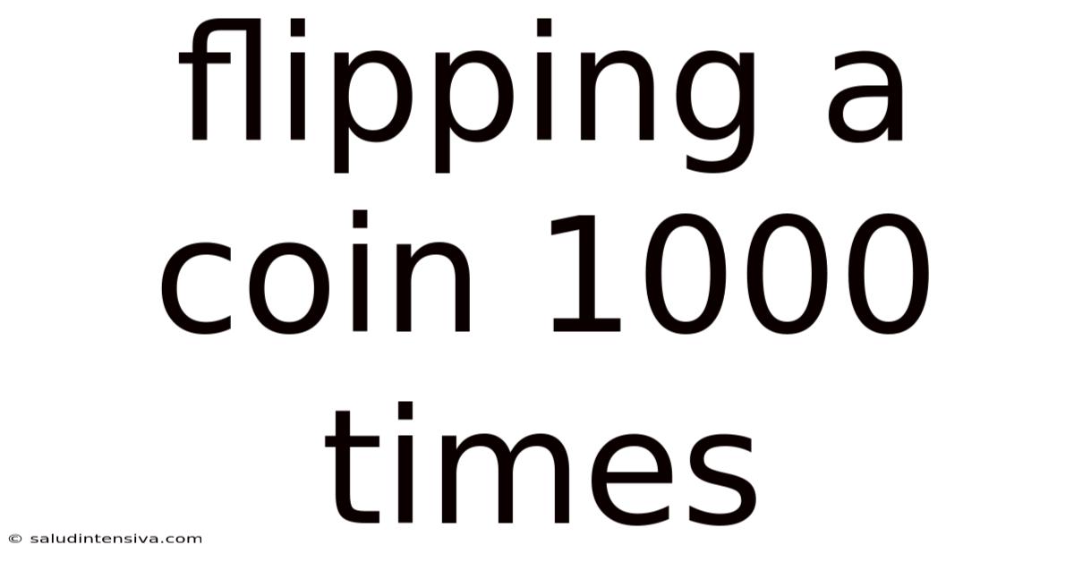 Flipping A Coin 1000 Times