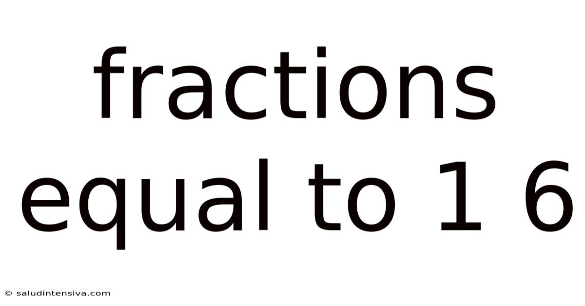 Fractions Equal To 1 6