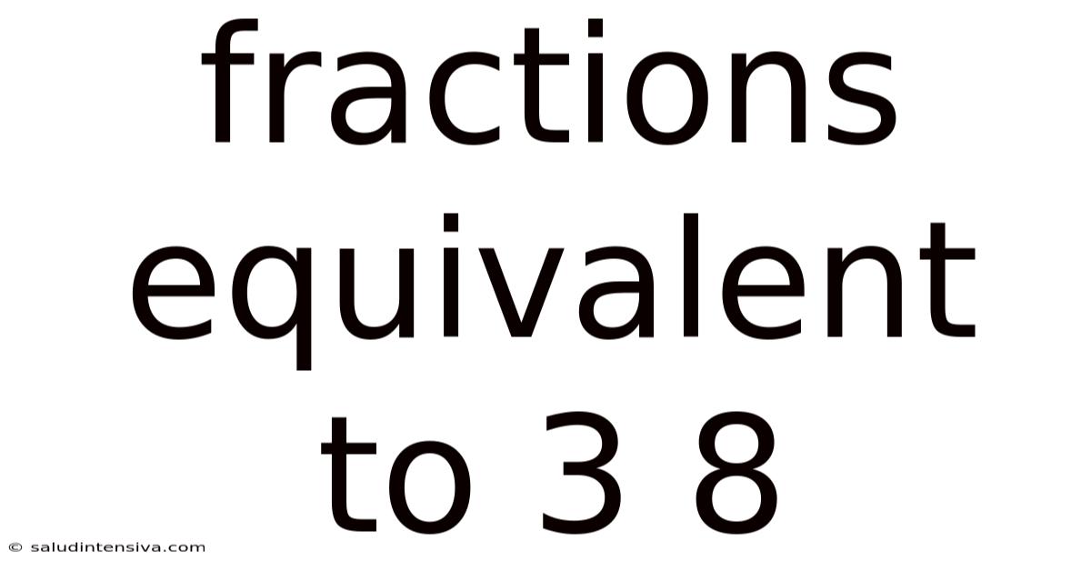 Fractions Equivalent To 3 8