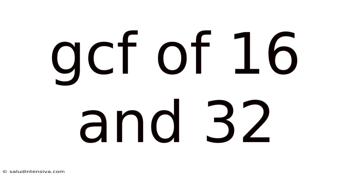 Gcf Of 16 And 32