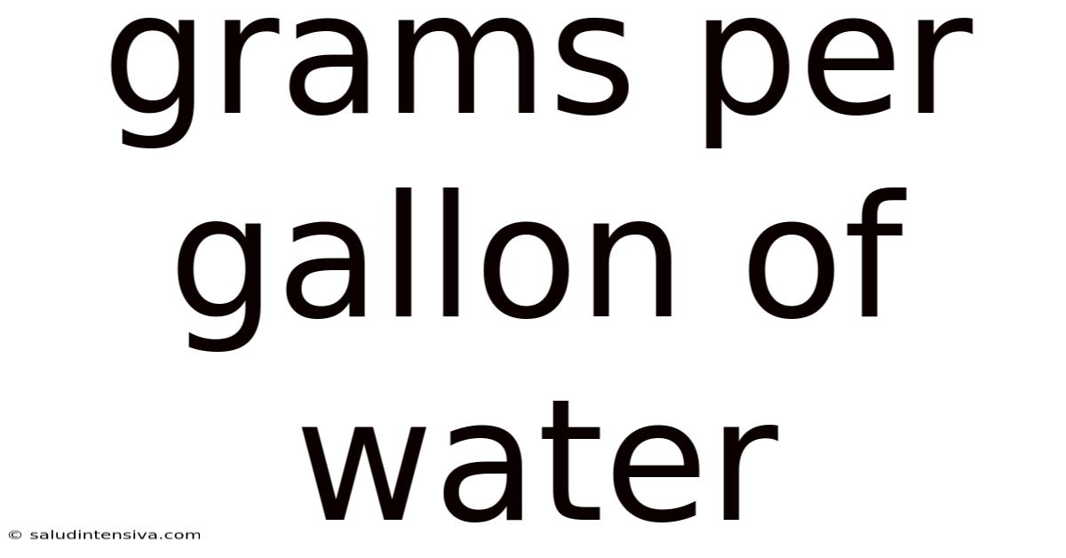 Grams Per Gallon Of Water