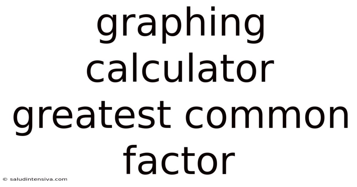 Graphing Calculator Greatest Common Factor