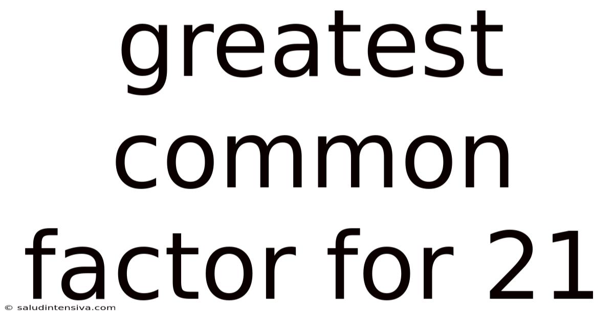 Greatest Common Factor For 21