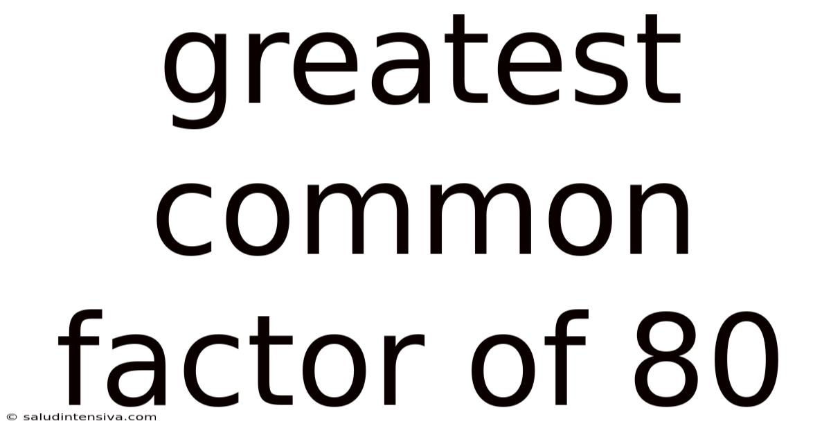 Greatest Common Factor Of 80