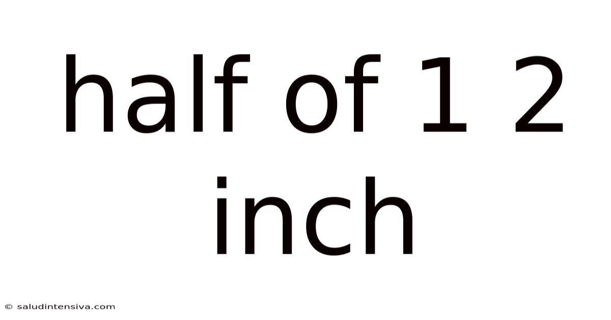 Half Of 1 2 Inch