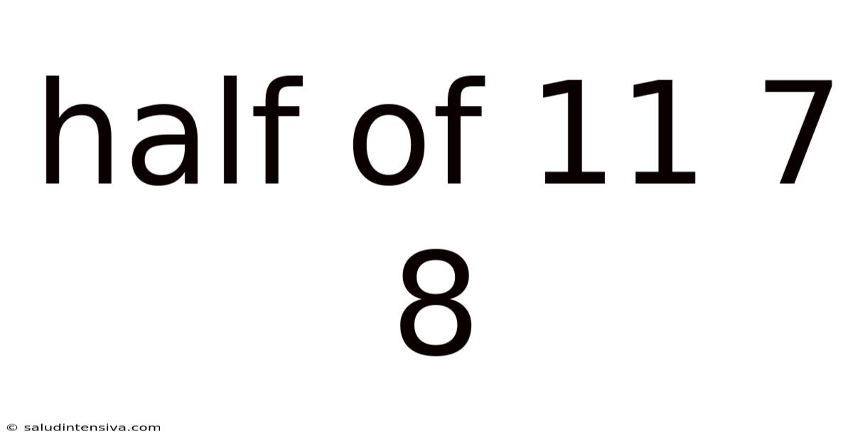 Half Of 11 7 8