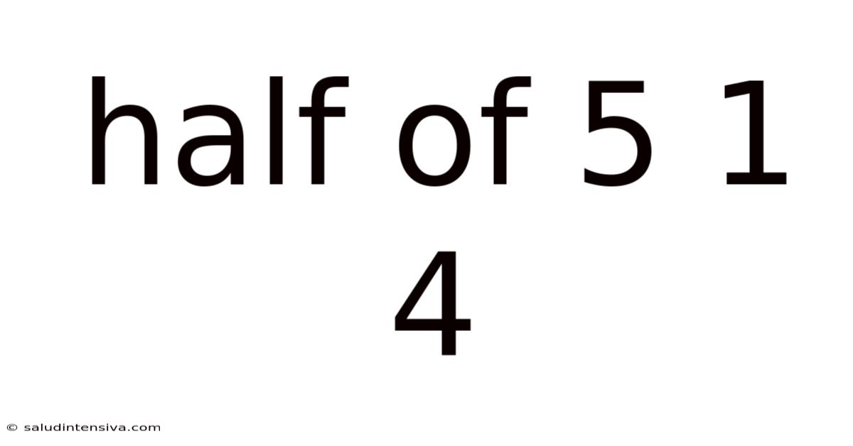 Half Of 5 1 4
