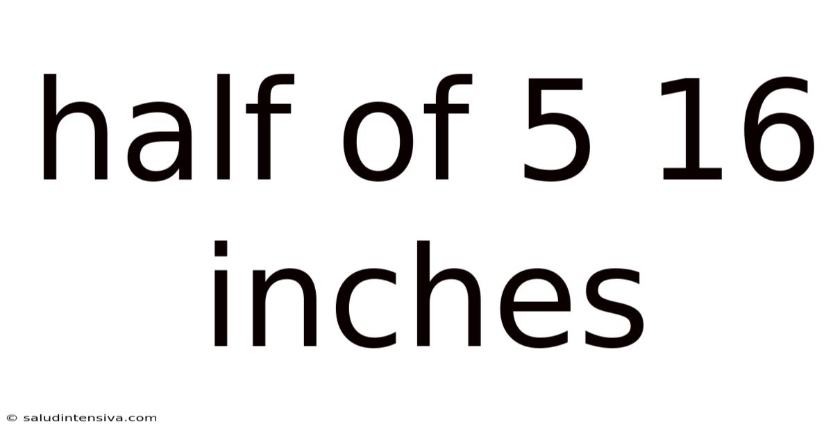 Half Of 5 16 Inches