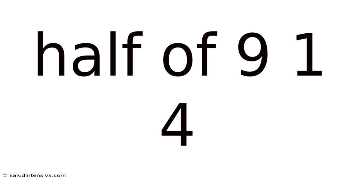 Half Of 9 1 4