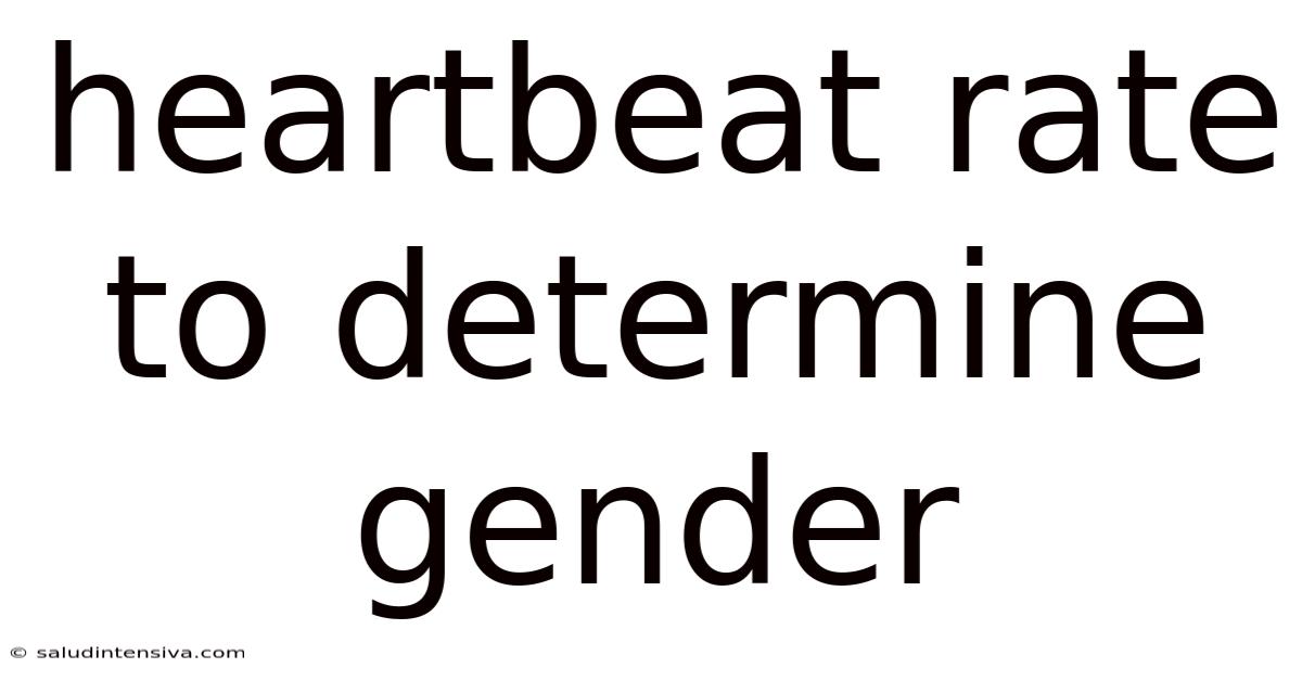 Heartbeat Rate To Determine Gender