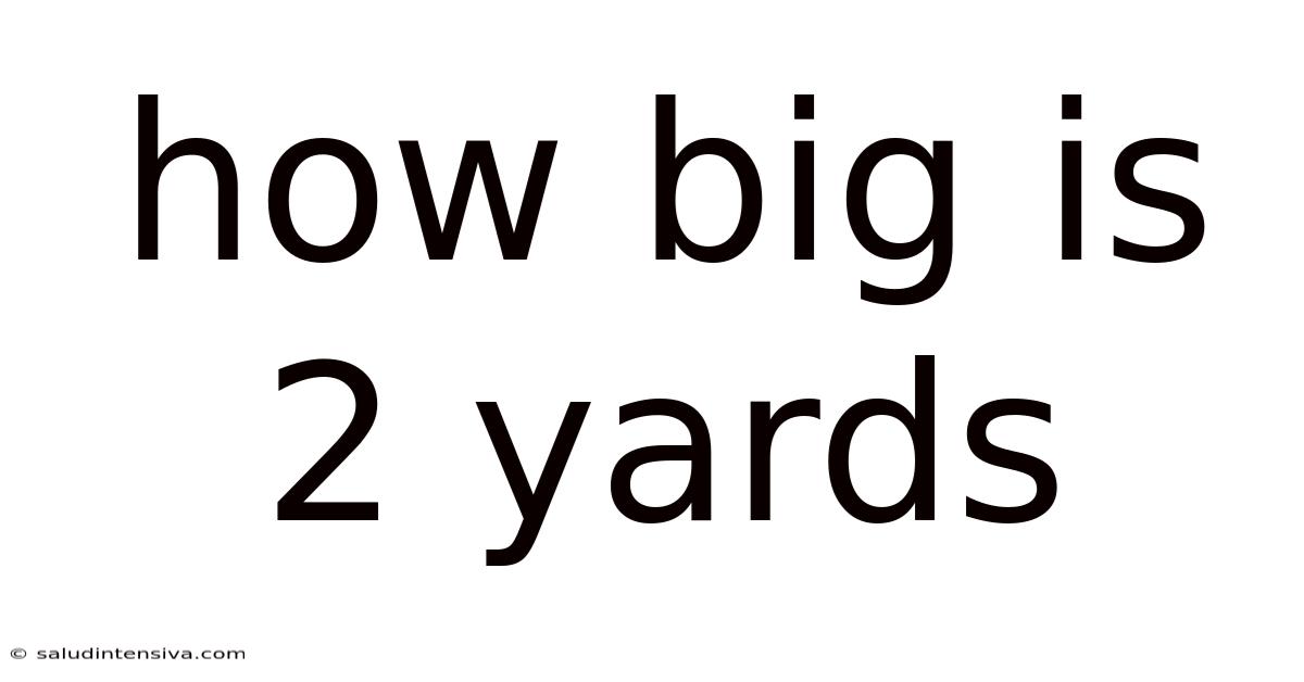 How Big Is 2 Yards