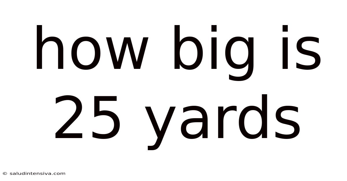 How Big Is 25 Yards