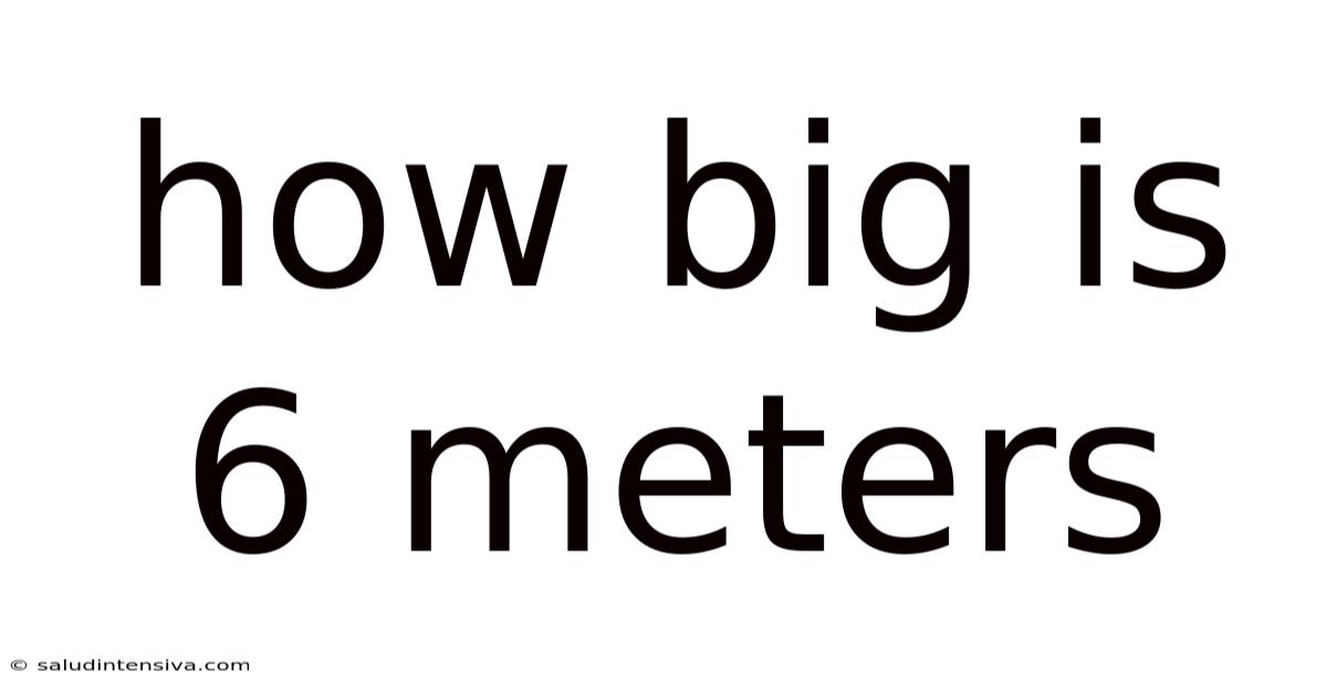 How Big Is 6 Meters
