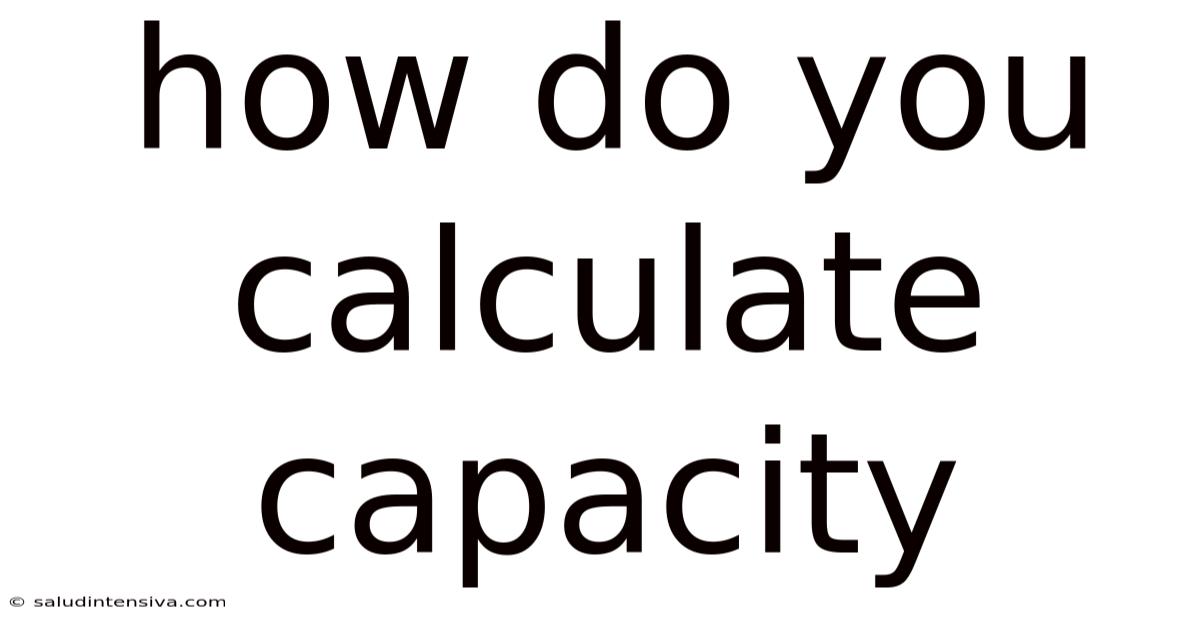 How Do You Calculate Capacity