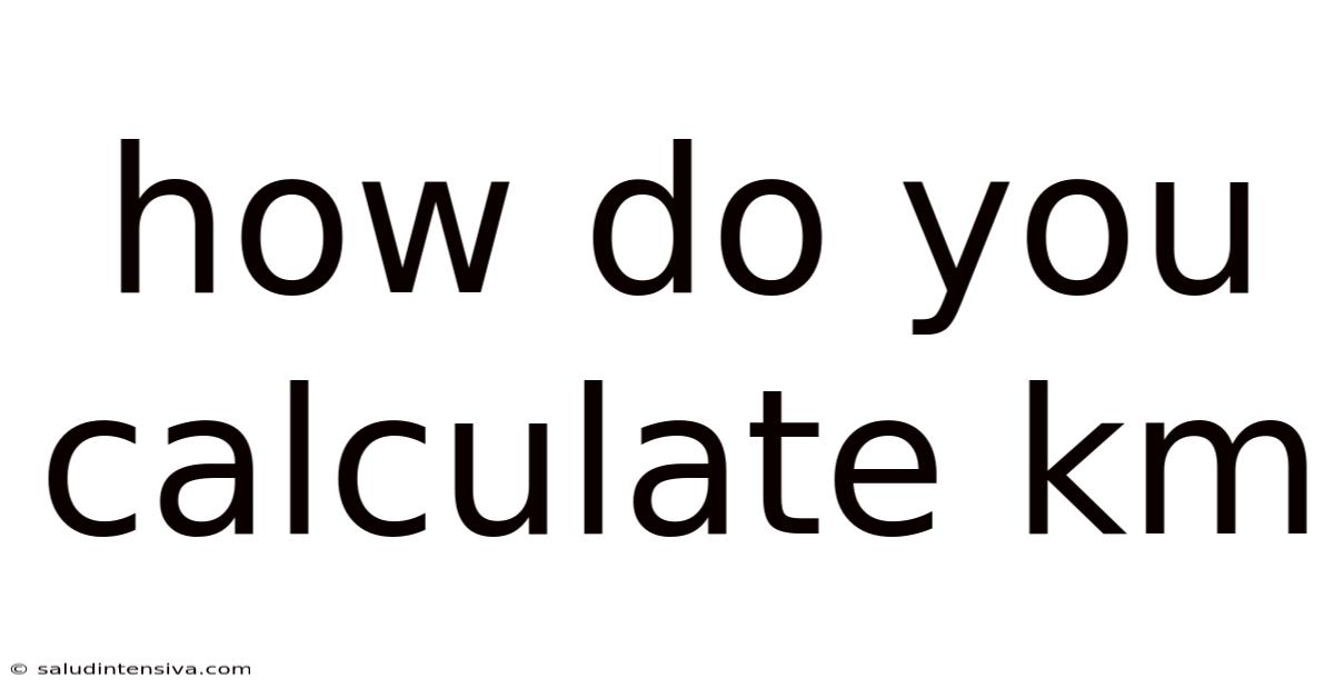 How Do You Calculate Km