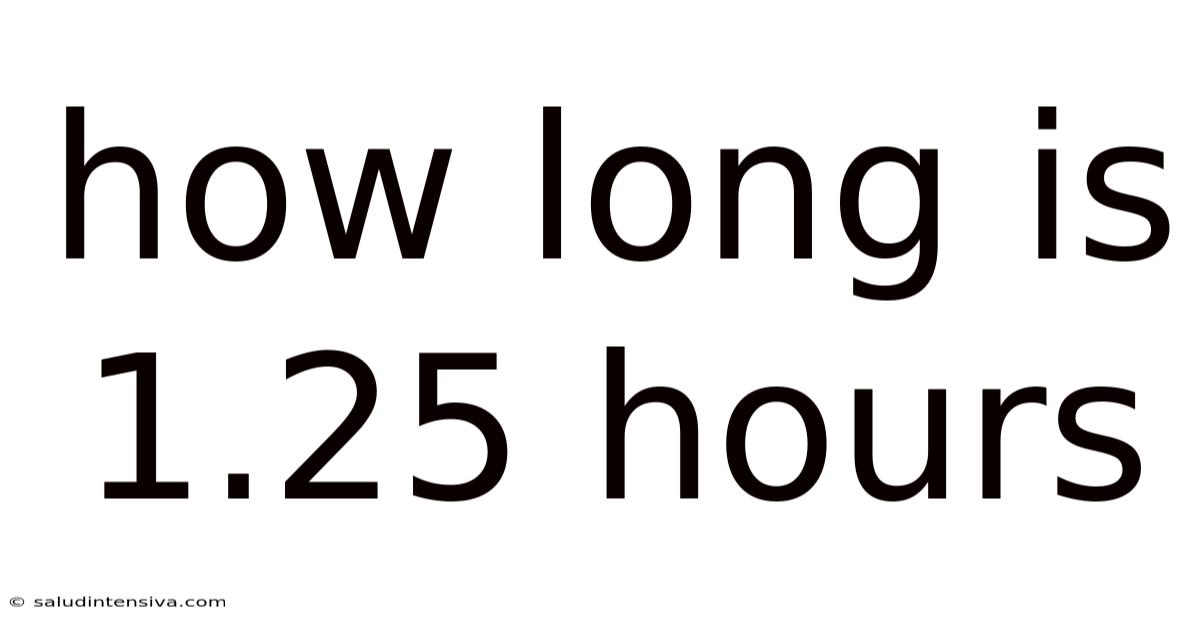How Long Is 1.25 Hours