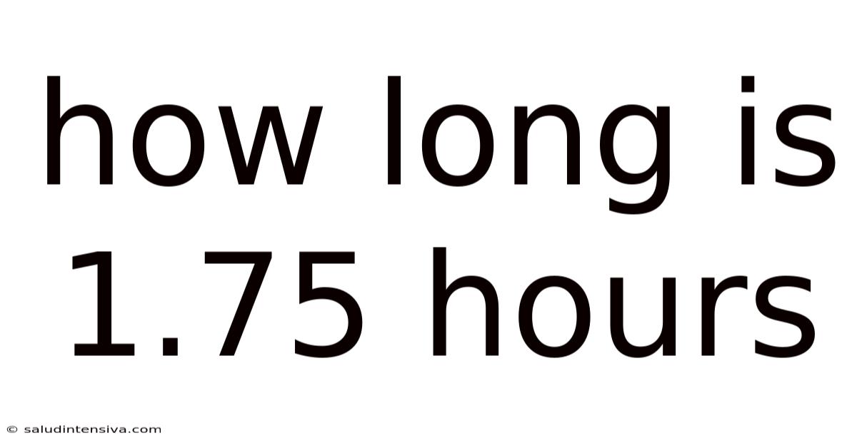 How Long Is 1.75 Hours
