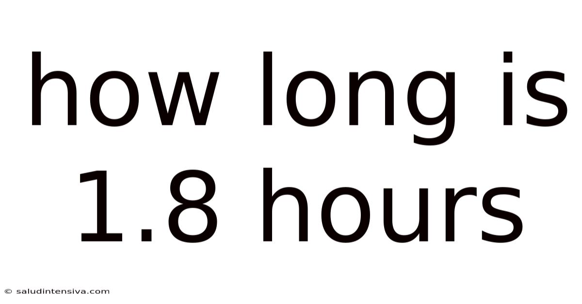 How Long Is 1.8 Hours