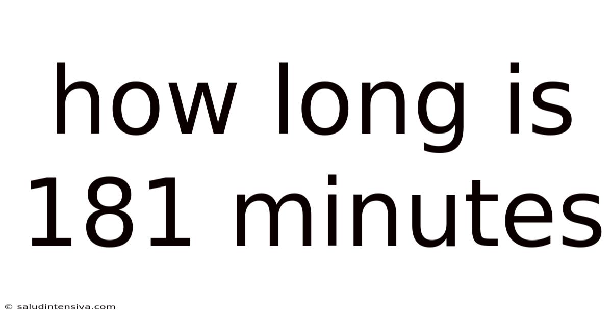 How Long Is 181 Minutes