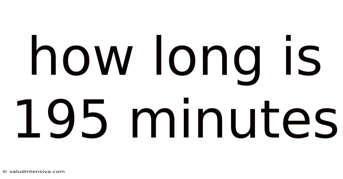 How Long Is 195 Minutes