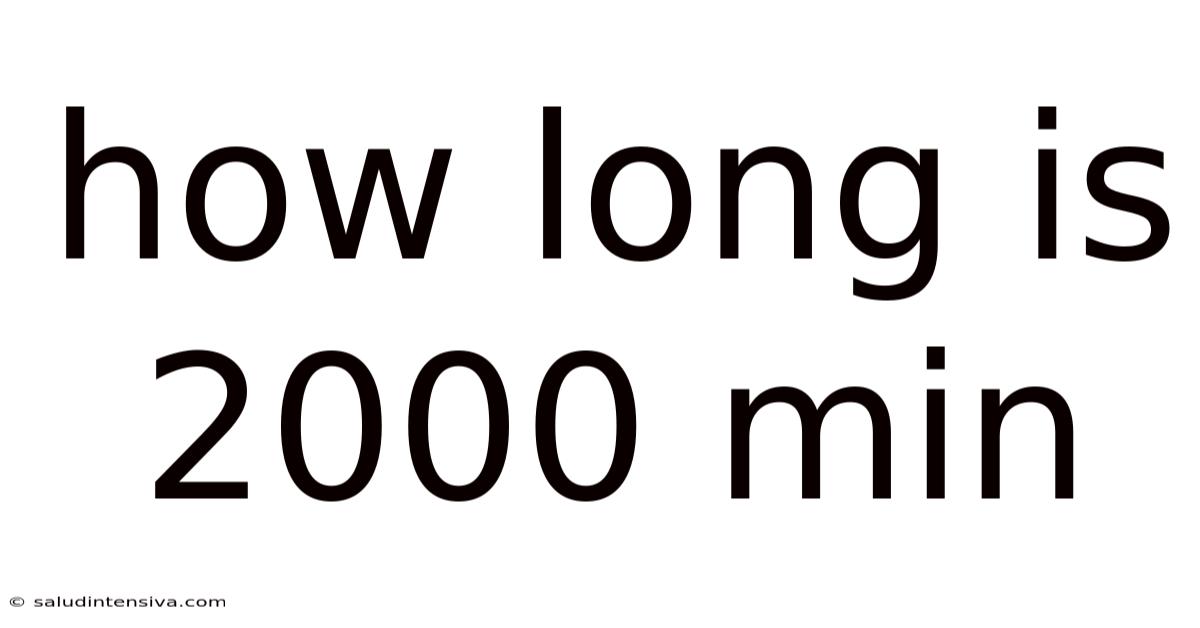 How Long Is 2000 Min