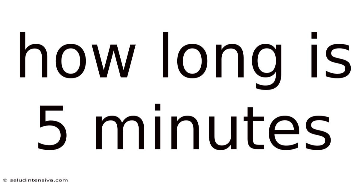 How Long Is 5 Minutes