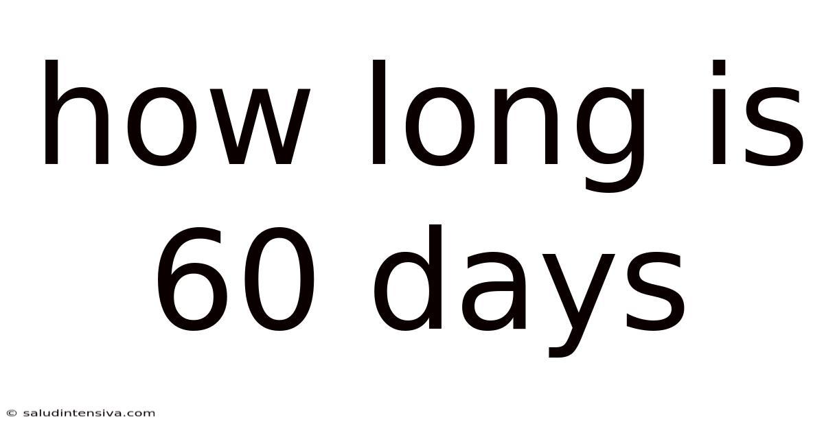 How Long Is 60 Days