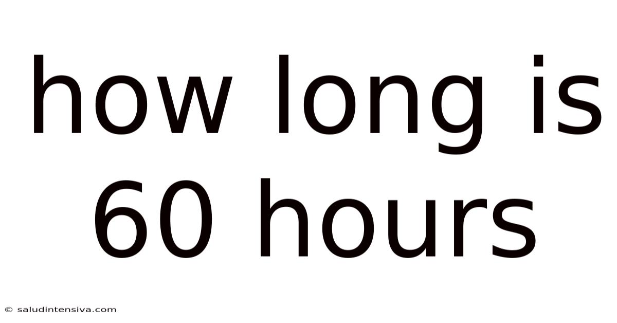 How Long Is 60 Hours