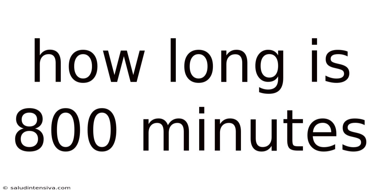 How Long Is 800 Minutes