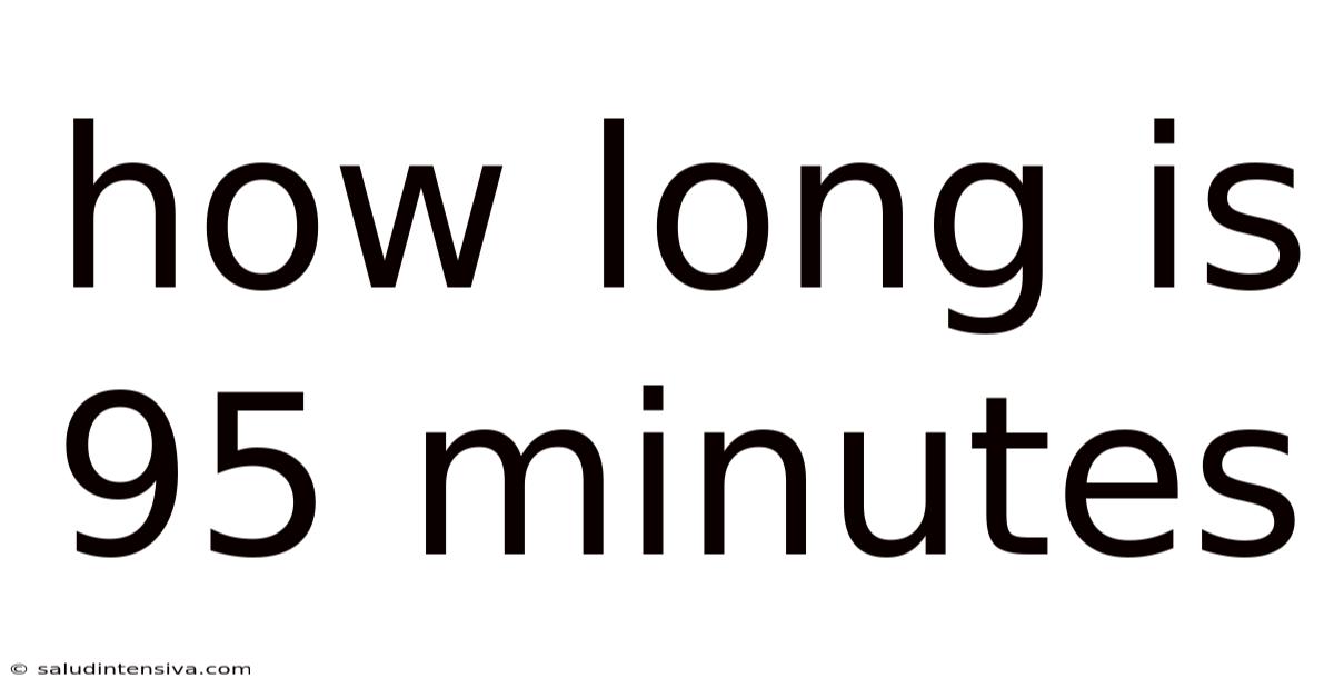 How Long Is 95 Minutes