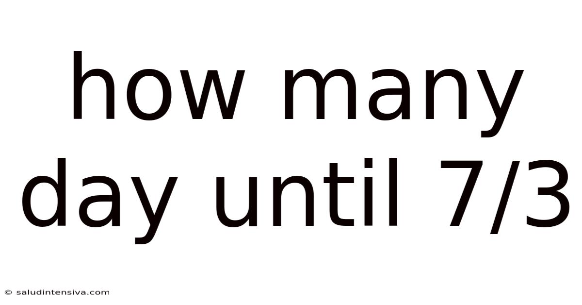 How Many Day Until 7/3