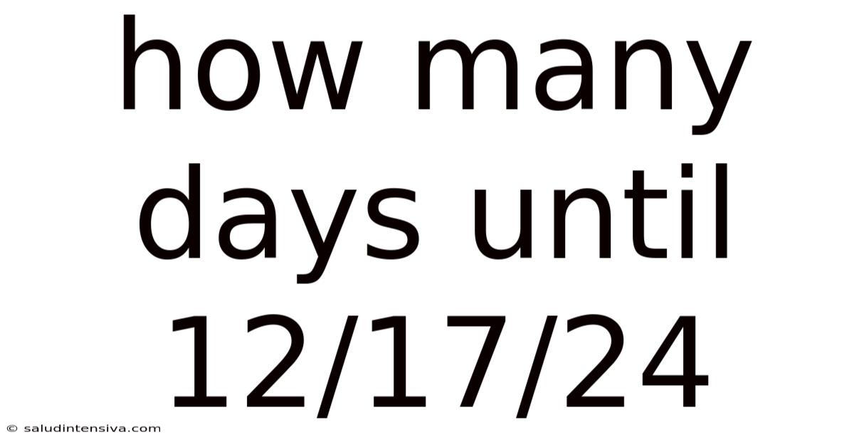 How Many Days Until 12/17/24