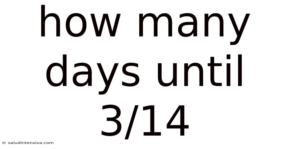 How Many Days Until 3/14