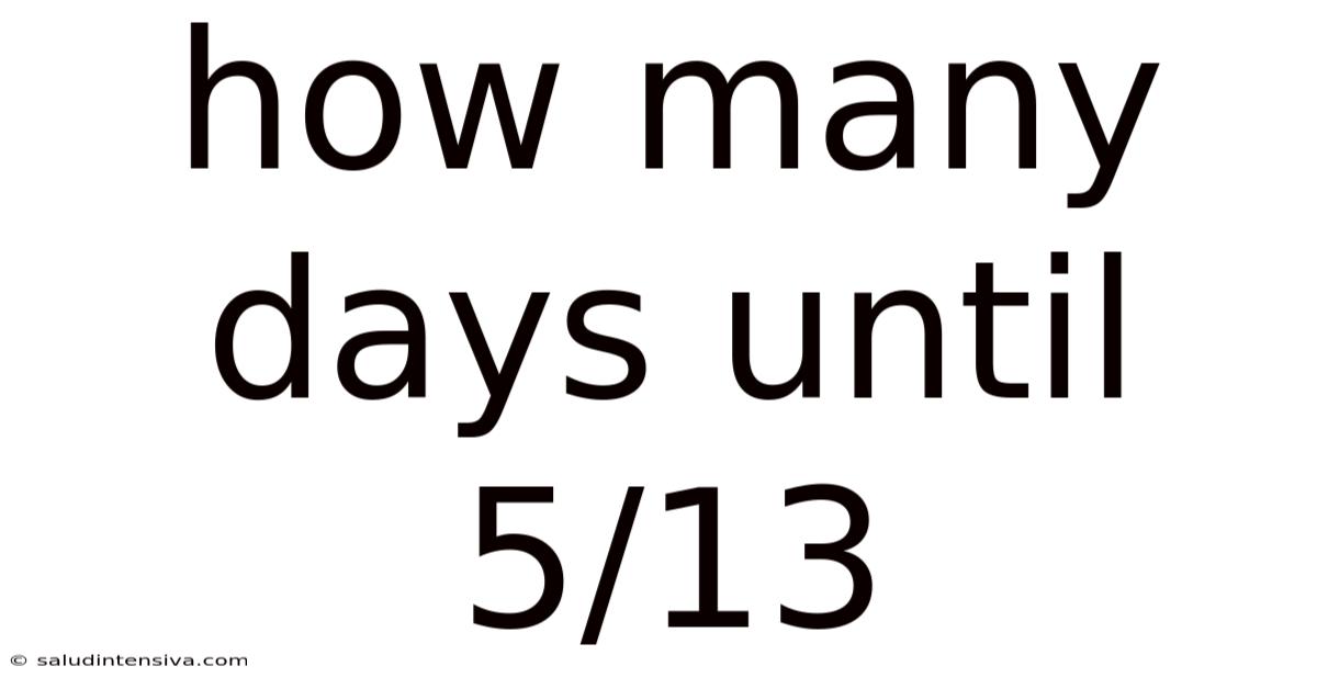 How Many Days Until 5/13