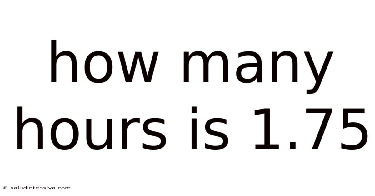 How Many Hours Is 1.75