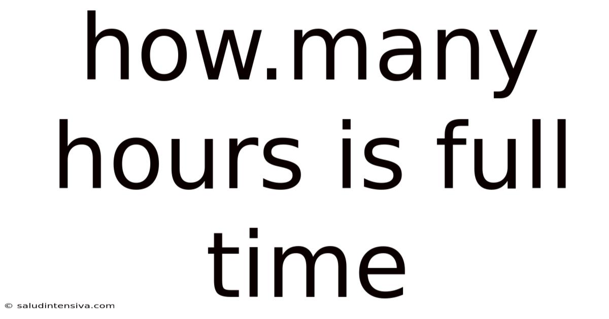 How.many Hours Is Full Time