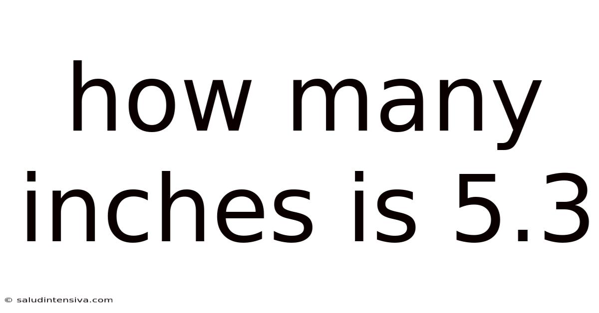 How Many Inches Is 5.3