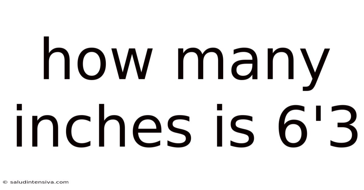 How Many Inches Is 6'3